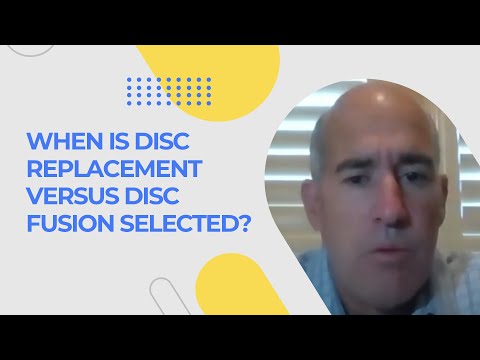 When is Disc Replacement Versus Disc Fusion Selected?
