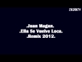 Juan Magan - Ella Se Vuelve Loca (Remix) 