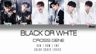 CROSS GENE (크로스진) - 'Black or White' (Color Coded Han|Rom|Eng Lyrics)