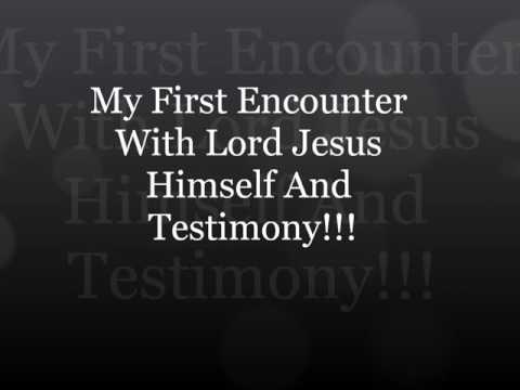 My First Encounter With Lord Jesus Himself, And Testimony!!!