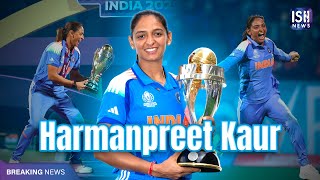 Harmanpreet Kaur: The Power, Patience, and Passion Behind India’s Victory
