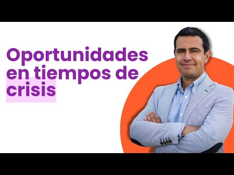 Oportunidades en Tiempos de Crisis