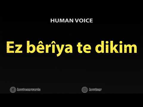 How To Pronounce Ez beriya te dikim