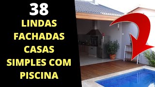 38 Fachadas de Casas Simples com Piscina