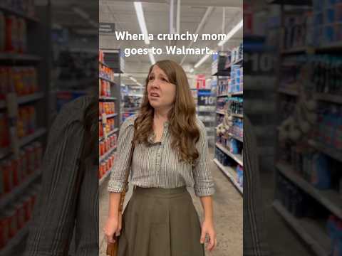 When a crunchy mom goes to Walmart…