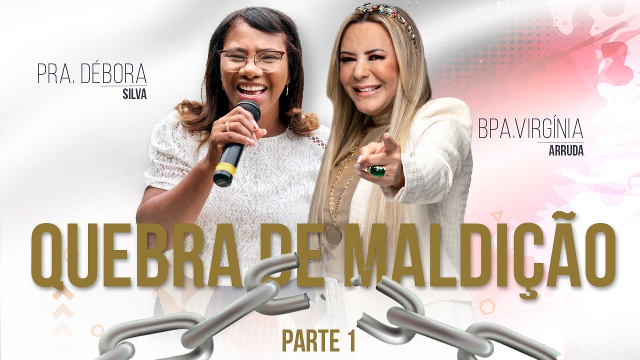 Quebra de Maldição (Parte 1) | Pra. Débora Silva e Bispa Virgínia Arruda