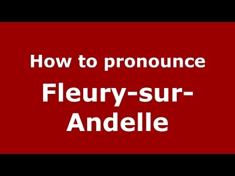 How to pronounce Fleury-Sur-Andelle