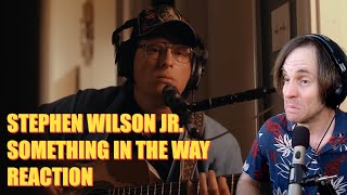 Stephen Wilson Jr. - something in the way | 1ST TIME REACTION