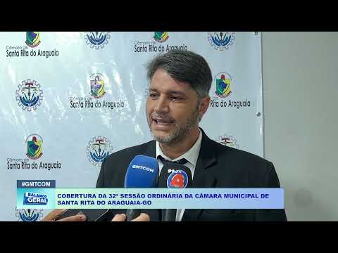 COBERTURA DA 32ª SESSÃO ORDINÁRIA DA CÂMARA MUNICIPAL DE  SANTA RITA DO ARAGUAIA GO
