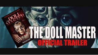 THE DOLL MASTER Official Trailer 2017 Horror