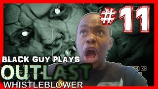 Black Guy Plays Outlast Whistleblower -  Part 11 - Outlast Whistleblower PS4 Gameplay Walkthrough