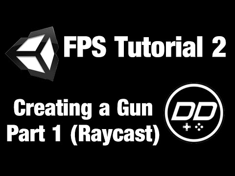 Unity FPS Tutorial #2 (Creating a Gun Part 1: Raycast)