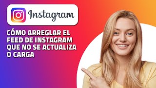 Cómo Arreglar El Feed De Instagram Que No Se Actualiza O Carga. ¡Rápido y Fácil!