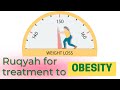 Ruqyah Treatment OBESITY And WEIGHTS LOSS LISTEN NOW