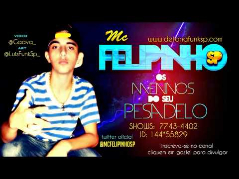 MC FELIPINHO SP - OS MENINOS DO SEU PESADELO ' ( DJ BIEL BOLADO ) $ DETONA FUNK PROD '