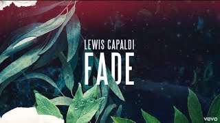 Lewis Capaldi - Fade - Lyrics