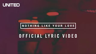 Hillsong UNITED Nothing Like Your Love Lyric Video