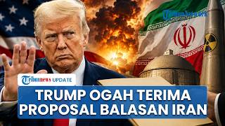 Trump Tolak Mentah-mentah Proposal Balasan Iran soal Nuklir & Sanksi: Tak Dapat Diterima Sama Sekali
