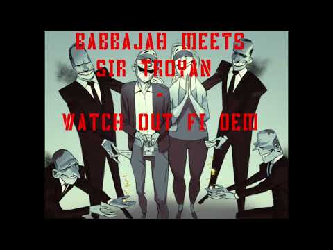 BabbaJah Meets Sir Troyan - Watch Out Fi Dub ( Vocal Mix )