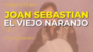 Joan Sebastian - El Viejo Naranjo (Audio Oficial)
