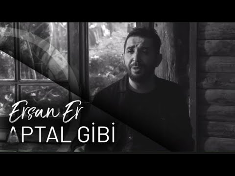Ersan Er  - Aptal Gibi [Official Video]