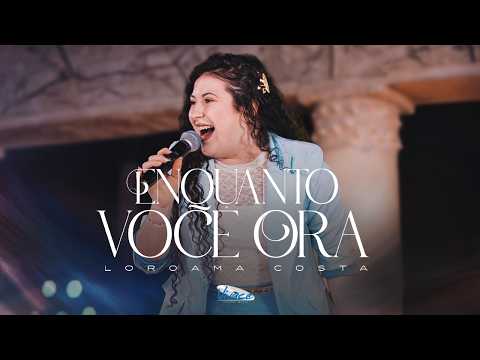 Enquanto Você Ora - Loroama Costa