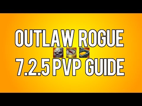 OUTLAW ROGUE 7.2.5 PVP GUIDE - WoW Legion 7.2.5