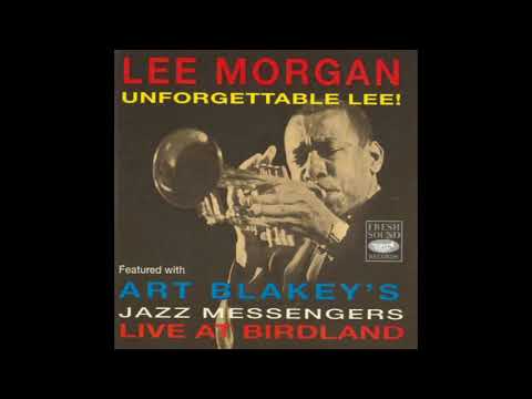 Lee Morgan  With Art Blakey's Jazz Messengers – Unforgettable Lee!
