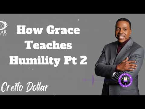How Grace Teaches Humility Pt 2 - Creflo Dollar Ministries Podcast