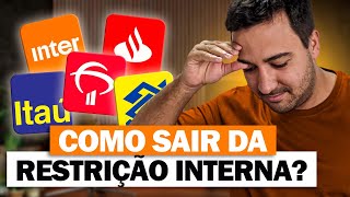 ATUALIZADO! COMO SAIR DA RESTRIÇÃO INTERNA DOS BANCOS.