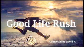 【Original Music】Good Life Rush