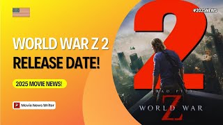 World War Z 2 Release Date! 2025 Movie News!
