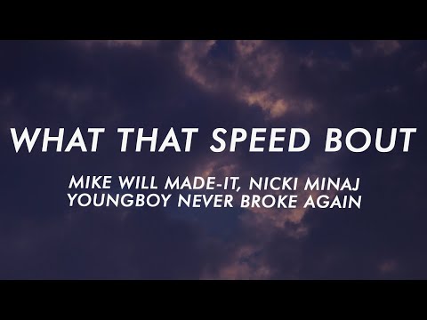 Mike WiLL Made-It - What That Speed Bout?! (Lyrics) ft. Nicki Minaj & YoungBoy Never Broke Again