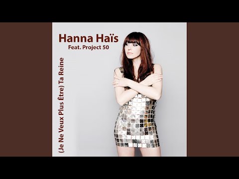 [Je Ne Veux Plus Etre] Ta Reine (feat. Hanna Haïs) (Original Version)