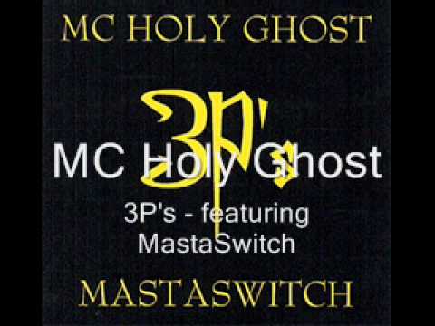 MC Holy Ghost - 3P's featuring MastaSwitch