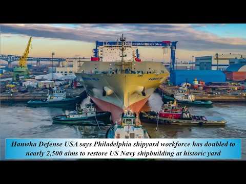 Hanwha Def USA Philadelphia shipyard workforce has Do ...