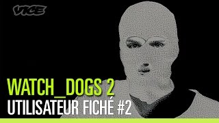 Watch_Dogs 2 x VICE - Utilisateur fiché - #Épisode 2