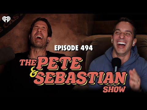 The Pete & Sebastian Show - Episode 494 (Full Episode)