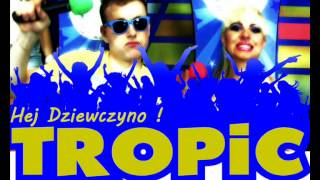 Tropic - Hej Dziewczyno (Alechemist Project Disco Radio Remix) Nowość 2014