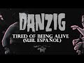 Danzig - Tired of Being Alive (Sub.español)