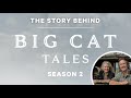 The Story Behind Big Cat Tales Season 2