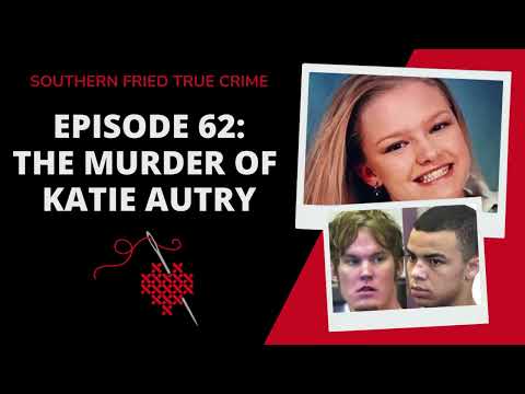 Episode 62: The Murder of Katie Autry