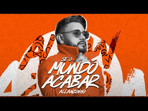Allanzinho | Se o mundo acabar