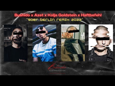 Bushido x Azet x Kolja Goldstein x Haftbefehl - 90er Berlin Remix 2022 prod. by Bulenzho