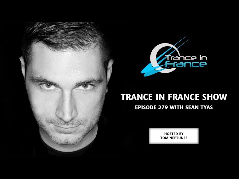 Tom Neptunes with Sean Tyas — Trance In France Show #279