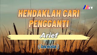 Download lagu Hendaklah Cari Pengganti - Arief (Karaoke)🎤 mp3