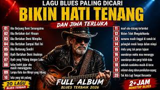 Download lagu BIKIN HATI TENANG 😢 Lagu Blues Indonesia Terbaru 2026 | Full Album Saat Hidup Sedang Berat mp3