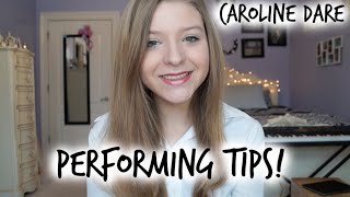 PERFORMING TIPS!! -Caroline Dare