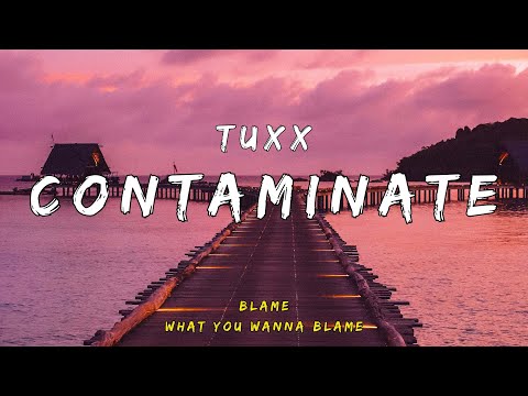 Tuxx - Contaminate (Lyrics)