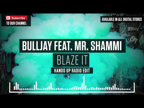 Bulljay feat. Mr. Shammi - Blaze It (Hands Up Radio Edit) // Hands Up